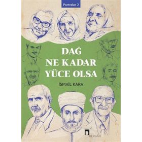 Dağ Ne Kadar Yüce Olsa - İsmail Kara