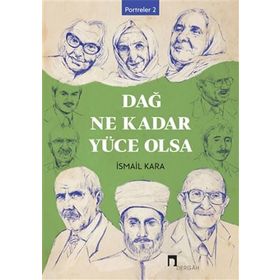 Dağ Ne Kadar Yüce Olsa - İsmail Kara