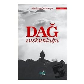 Dağ Suskunluğu - Mazlum Çetinkaya