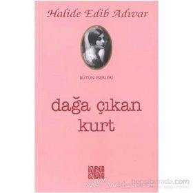 Dağa Çıkan Kurt - Halide Edip Adıvar