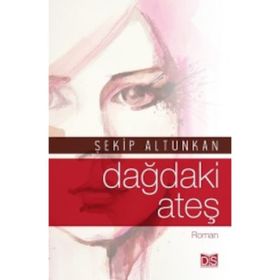 Dağdaki Ateş - Şekip Altunkan