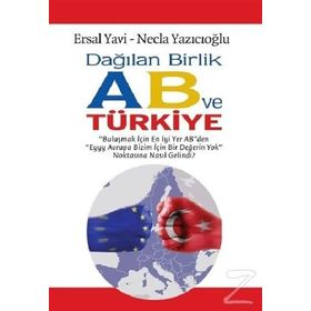 Dağılan Birlik AB ve Türkiye - Ersal Yavi