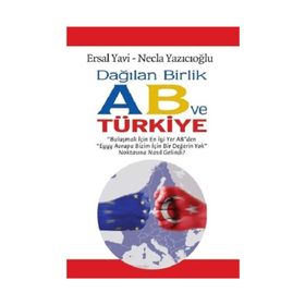 Dağılan Birlik AB ve Türkiye - Ersal Yavi