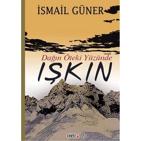 Dağın Öteki Yüzünde Işkın - İsmail Güner