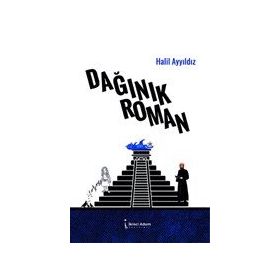 Dağınık Roman - Halil Ayyıldız - İkinci Adam Yayınları