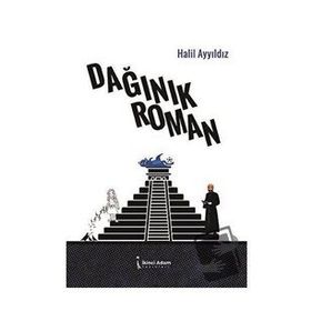 Dağınık Roman - Halil Ayyıldız - İkinci Adam Yayınları