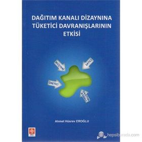 DAĞITIM KANALI DIZAYNINA TÜKETICI DAVRANIŞLARININ ETKISI - AHMET HÜSREV EROĞLU