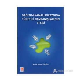 DAĞITIM KANALI DIZAYNINA TÜKETICI DAVRANIŞLARININ ETKISI - AHMET HÜSREV EROĞLU