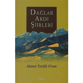 DAĞLAR ARDI ŞİİRLERİ - AHMET TEVFIK OZAN
