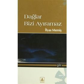 DAĞLAR BIZI AYIRAMAZ - İLYAS MEMİŞ