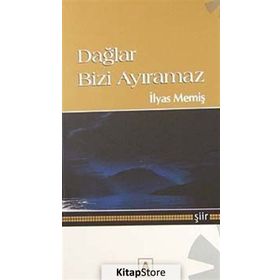 DAĞLAR BIZI AYIRAMAZ - İLYAS MEMİŞ