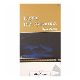 DAĞLAR BIZI AYIRAMAZ - İLYAS MEMİŞ