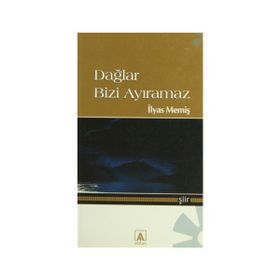 DAĞLAR BIZI AYIRAMAZ - İLYAS MEMİŞ