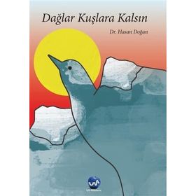 Dağlar Kuşlara Kalsın - Hasan Doğan