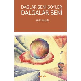 Dağlar Seni Söyler Dalgalar Seni Halil Gülel