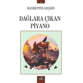 Dağlara Çıkan Piyano - Hayrettin Geçkin