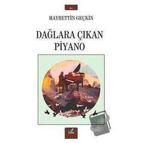 Dağlara Çıkan Piyano - Hayrettin Geçkin