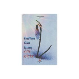 DAĞLARA GÜN IŞIMIŞ GÜL ÇIÇEK - AHMET TAN