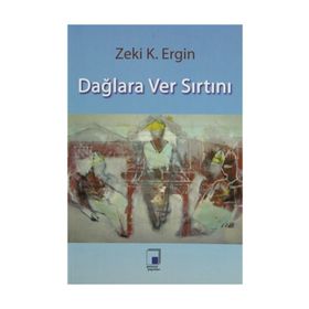 DAĞLARA VER SIRTINI - ZEKI K. ERGIN