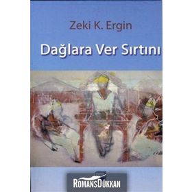 DAĞLARA VER SIRTINI - ZEKI K. ERGIN