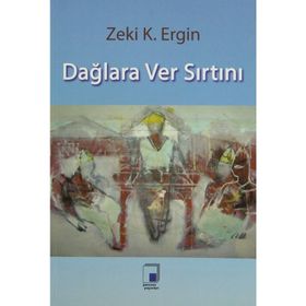 DAĞLARA VER SIRTINI - ZEKI K. ERGIN