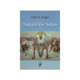 DAĞLARA VER SIRTINI - ZEKI K. ERGIN