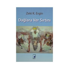 DAĞLARA VER SIRTINI - ZEKI K. ERGIN