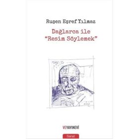 Dağlarca ile Resim Söylemek - Ruşen Eşref Yılmaz
