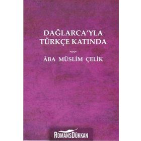 Dağlarca'yla Türkçe Katında - Müslim Çelik