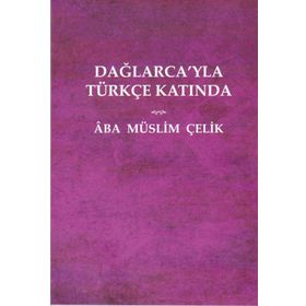 Dağlarca'yla Türkçe Katında - Müslim Çelik