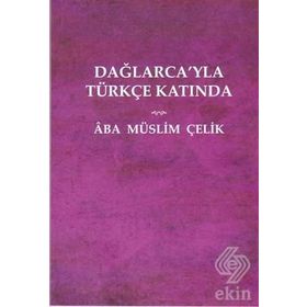 Dağlarca'yla Türkçe Katında - Müslim Çelik