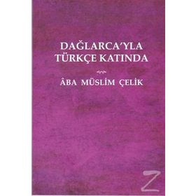 Dağlarca'yla Türkçe Katında - Müslim Çelik