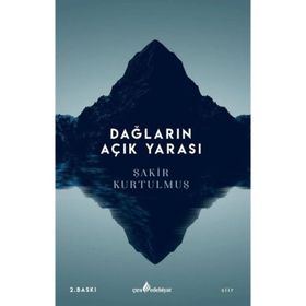 Dağların Açık Yarası - Şakir Kurtulmuş