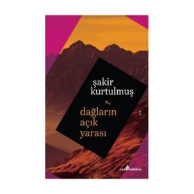 Dağların Açık Yarası - Şakir Kurtulmuş
