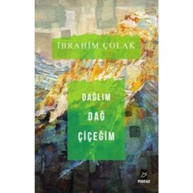 Dağlım Dağ Çiçeğim - İbrahim Çolak