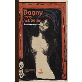 Dagny veya Aşk Şöleni / Zurab Karumidze