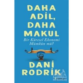 Daha Adil Makul Bir Küresel Ekonomi Mümkün mü? - Dani Rodrik