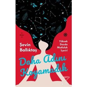 Daha Adını Koyamadık - Şevin Ballıktaş