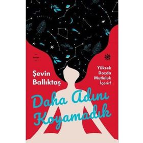 Daha Adını Koyamadık - Şevin Ballıktaş