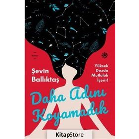 Daha Adını Koyamadık - Şevin Ballıktaş