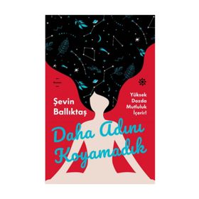 Daha Adını Koyamadık - Şevin Ballıktaş