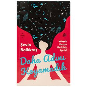 Daha Adını Koyamadık - Şevin Ballıktaş