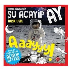 Daha da Küçükler İçin Şu Acayip Ay - Daha da Küçükler İçin Acayip Şeyler 6 - Tarık Uslu