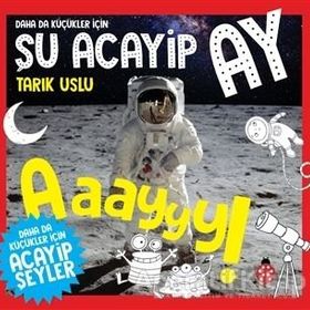 Daha da Küçükler İçin Şu Acayip Ay - Daha da Küçükler İçin Acayip Şeyler 6 - Tarık Uslu