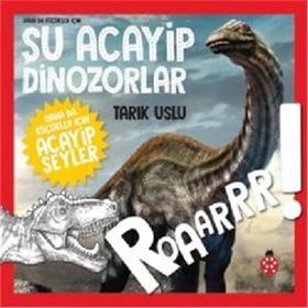 Daha da Küçükler İçin Şu Acayip Dinozorlar - Daha da Küçükler İçin Acayip Şeyler 2 - Tarık Uslu