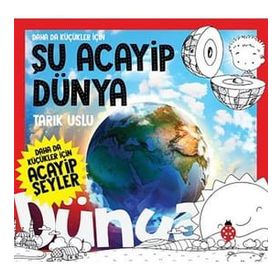 Daha da Küçükler İçin Şu Acayip Dünya - Daha da Küçükler İçin Acayip Şeyler 7 - Tarık Uslu