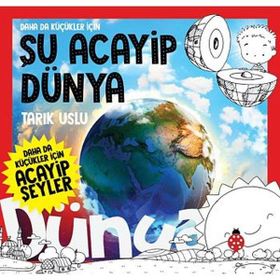 Daha da Küçükler İçin Şu Acayip Dünya - Daha da Küçükler İçin Acayip Şeyler 7 - Tarık Uslu