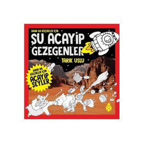Daha da Küçükler İçin Şu Acayip Gezegenler - Tarık Uslu