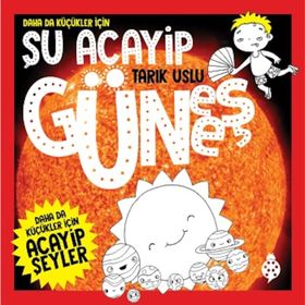 Daha da Küçükler İçin - Şu Acayip Güneş - Tarık Uslu