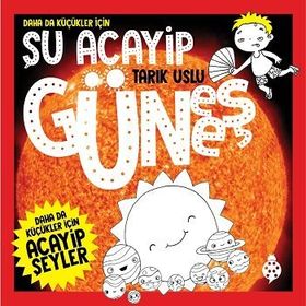 Daha da Küçükler İçin - Şu Acayip Güneş - Tarık Uslu